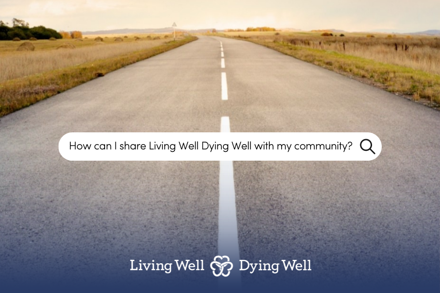 Community resources Living Well Dying Well